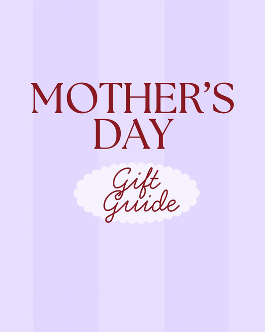 A Mother’s Day Gift Guide
